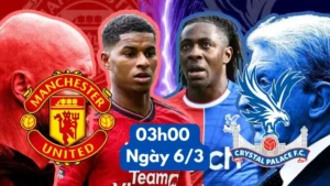 Trận Đấu Giữa Crystal Palace vs Man United Lúc 03h00 Ngày 6 Tháng 3 Với ThevangTV